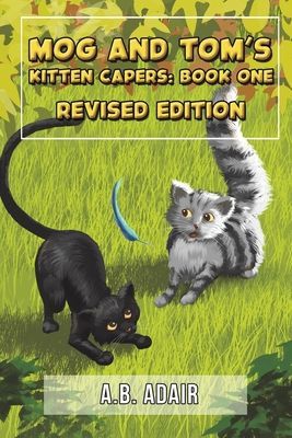 Mog and Toms Kitten Capers: Book One: Revised Edition