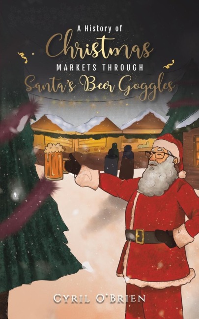 A History of Christmas Markets through Santas Beer Goggles