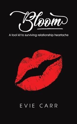 Bloom: A tool kit to surviving relationship heartache