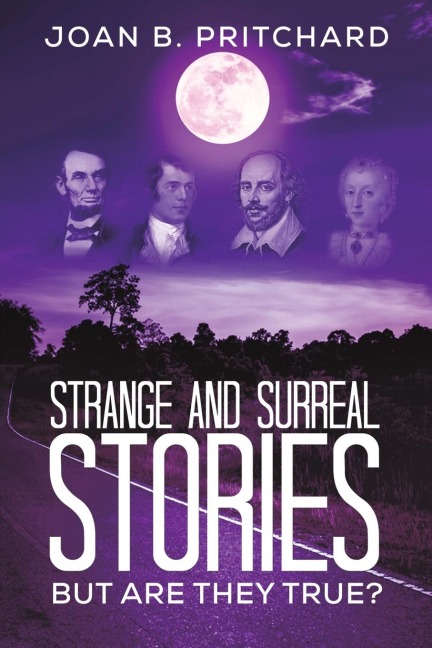 Strange and Surreal Stories: But Are They True?