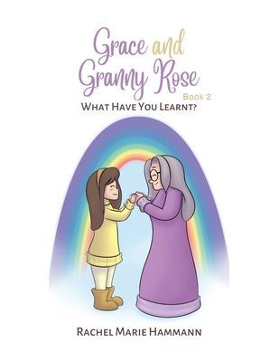Grace and Granny Rose - Book 2: What Have You Learnt?