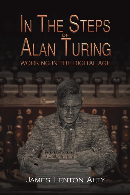 In the Steps of Alan Turing: Working in the Digital Age