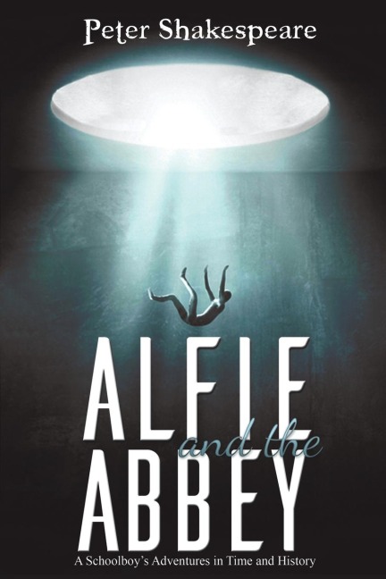 Alfie and the Abbey: A Schoolboys Adventures in Time and History
