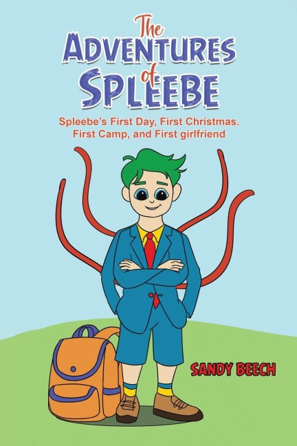 The Adventures of Spleebe: Spleebes First Day, First Christmas. First Camp, and First girlfriend