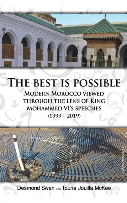 The Best Is Possible: Modern Morocco Viewed Through The Lens Of King Mohammed VI's Speeches (1999-2019)