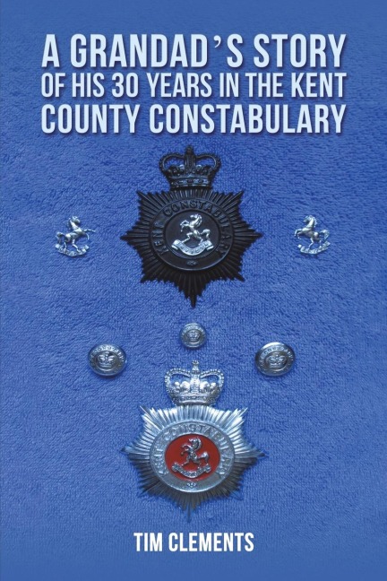 A Grandads Story of His 30 years in the Kent County Constabulary