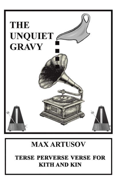 The Unquiet Gravy: Terse Perverse Verse for Kith and Kin