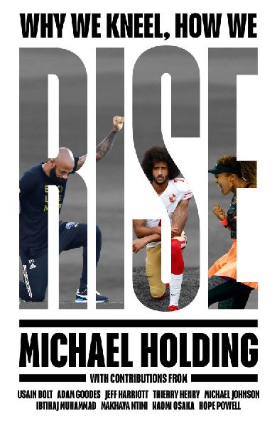 Why We Kneel How We Rise: WINNER OF THE WILLIAM HILL SPORTS BOOK OF THE YEAR PRIZE