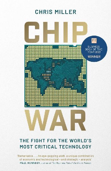 Chip War: The Fight for the Worlds Most Critical Technology