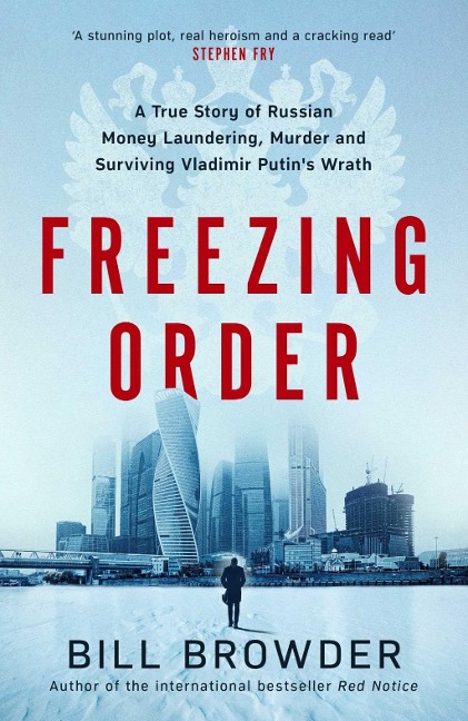 Freezing Order: A True Story of Russian Money Laundering, Murder,and Surviving Vladimir Putins Wrath