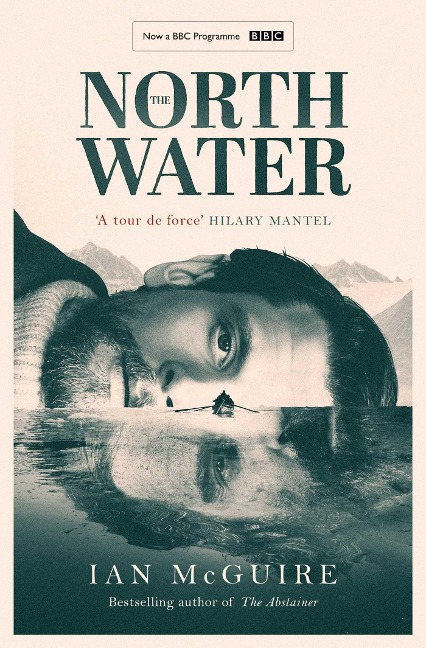 The North Water: Now a major BBC TV series starring Colin Farrell, Jack OConnell and Stephen Graham