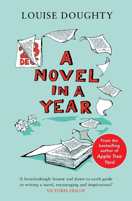 A Novel in a Year: A Novelists Guide to Being a Novelist