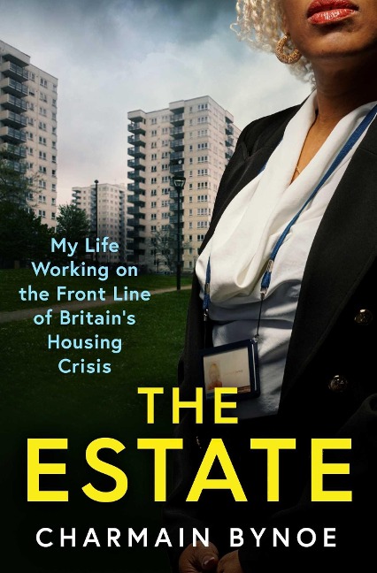 The Estate: My Life Working on the Front Line of Britains Housing Crisis