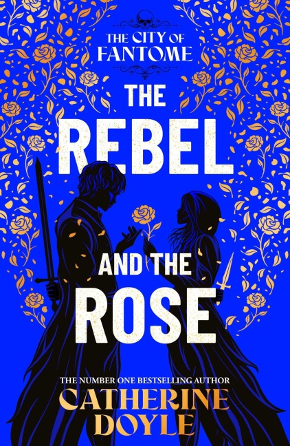 The Rebel and the Rose: THE NEW YORK TIMES BESTSELLING ROMANTASY SERIES