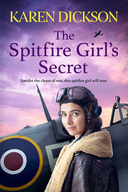 The Spitfire Girls Secret: The heartwarming and unforgettable historical wartime saga from the author of THE STRAWBERRY FIELD GIRLS AT WAR