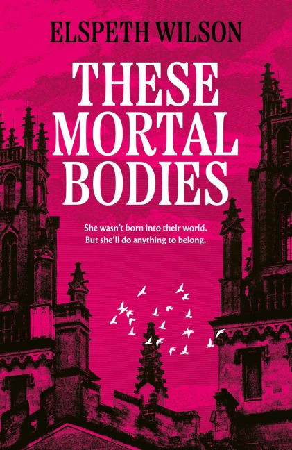 These Mortal Bodies: a gripping and atmospheric dark academia novel about toxic female friendships and obssession