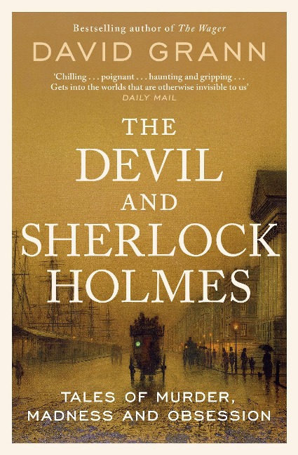 The Devil and Sherlock Holmes: Tales of Murder, Madness and Obsession
