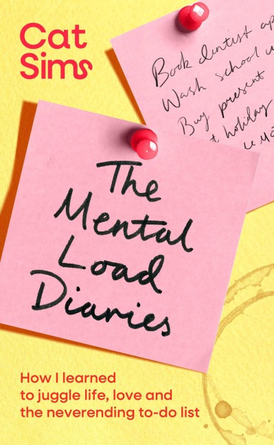The Mental Load Diaries: How I learned to juggle life, love and the neverending to-do list