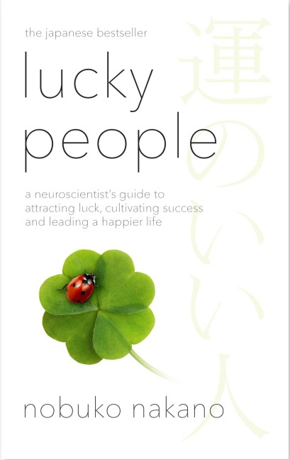 Lucky People: A Neuroscientists Guide to Attracting Luck, Cultivating Success and Leading a Happier Life