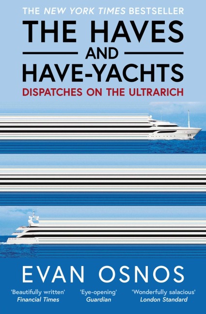 The Haves and Have-Yachts: Dispatches on the Ultrarich