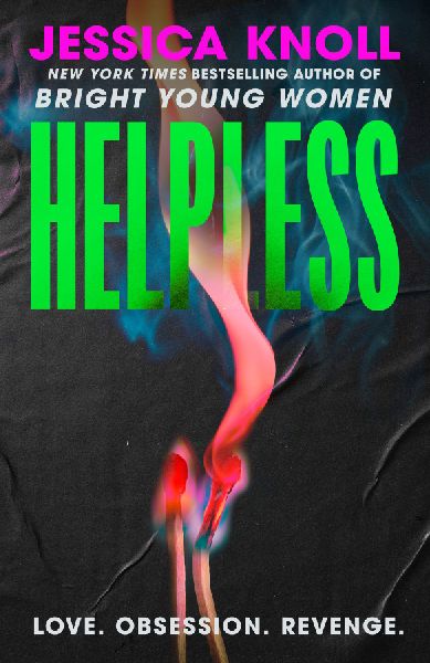 Helpless: Addictive (Lisa Jewell) The SCORCHING new thriller from the New York Times bestselling author of Luckiest Girl Alive and Bright Young Women