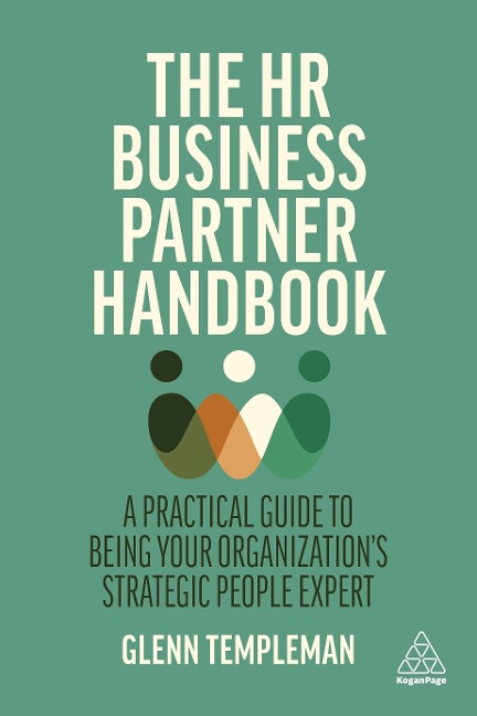 The HR Business Partner Handbook: A practical Guide to being your organization´s strategic People Expert