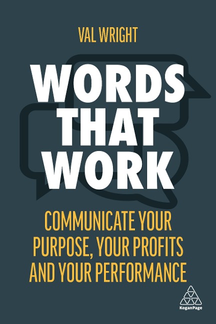Words That Work: Communicate Your Purpose, Your Profits and Your Performance