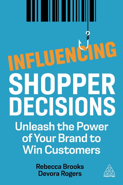Influencing Shopper Decisions: Unleash the Power of Your Brand to Win Customers
