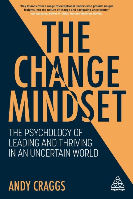 Change Mindset: The Psychology of Leading and Thriving in an Uncertain World