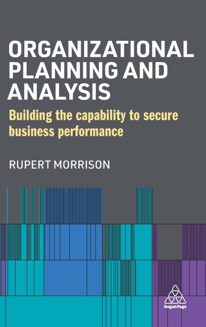 Organizational Planning and Analysis: Building the Capability to Secure Business Performance