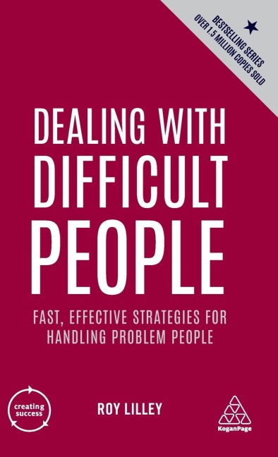 Dealing with Difficult People: Fast, Effective Strategies for Handling Problem People