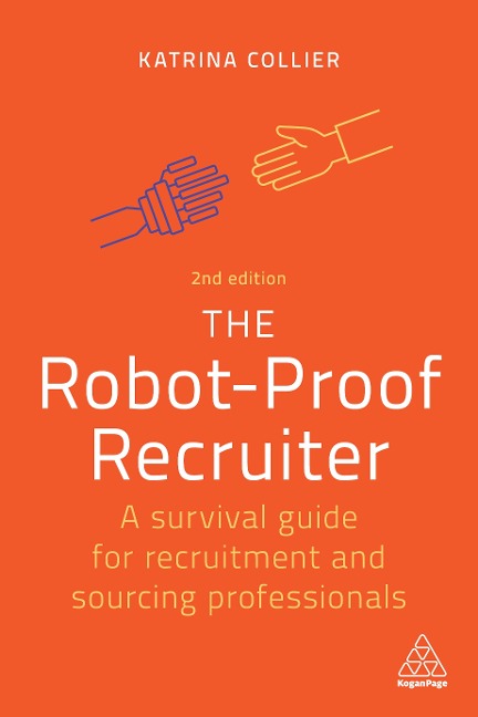 Robot-Proof Recruiter: A Survival Guide for Recruitment and Sourcing Professionals