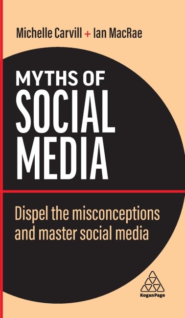 Myths of Social Media: Dispel the Misconceptions and Master Social Media