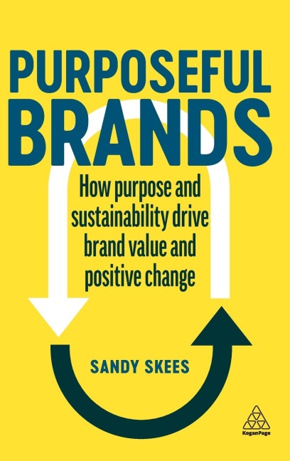 Purposeful Brands: How Purpose and Sustainability Drive Brand Value and Positive Change
