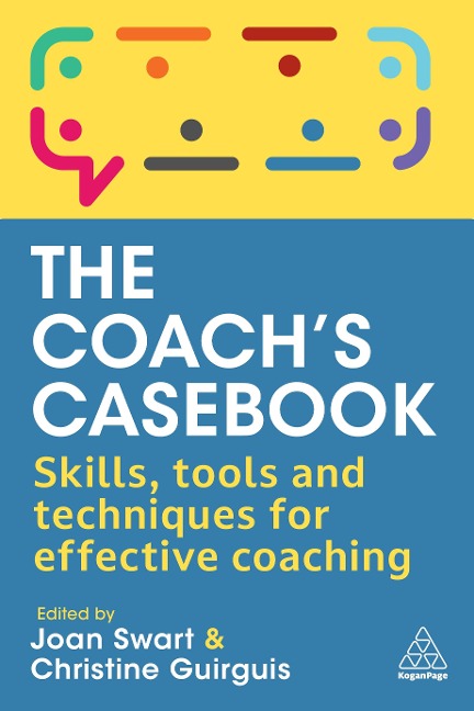 Coachs Casebook: Skills, Tools and Techniques for Effective Coaching