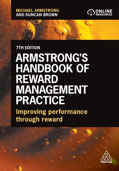 Armstrong's Handbook of Reward Management Practice: Improving Performance Through Reward