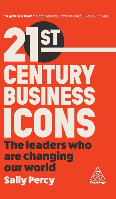 21st Century Business Icons: The Leaders Who Are Changing Our World