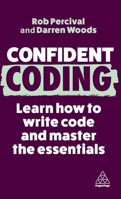 Confident Coding: Learn How to Code and Master the Essentials