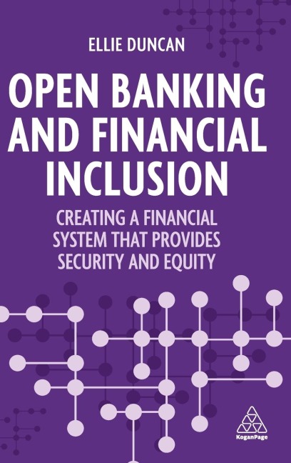 Open Banking and Financial Inclusion: Creating a Financial System That Provides Security and Equity