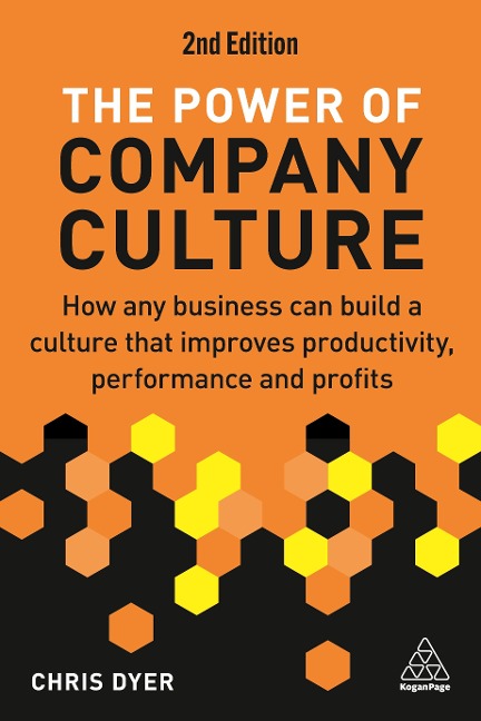 Power of Company Culture: How Any Business Can Build a Culture That Improves Productivity, Performance and Profits
