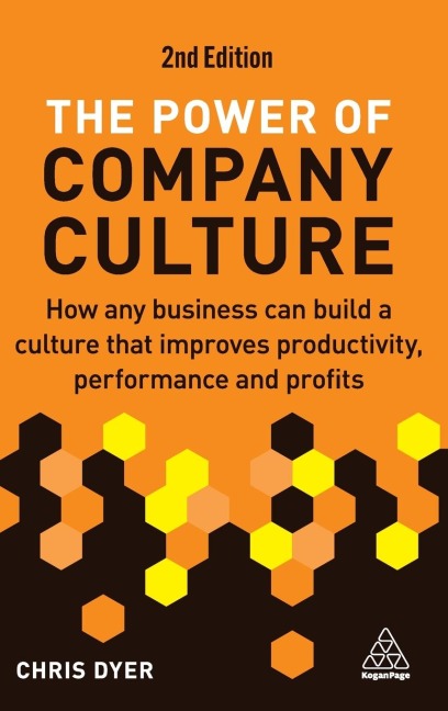 Power of Company Culture: How Any Business Can Build a Culture That Improves Productivity, Performance and Profits