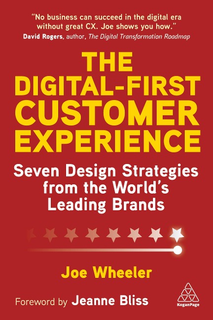 Digital-First Customer Experience: Seven Design Strategies from the Worlds Leading Brands