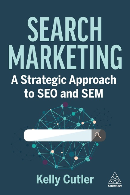 Search Marketing: A Strategic Approach to Seo and Sem
