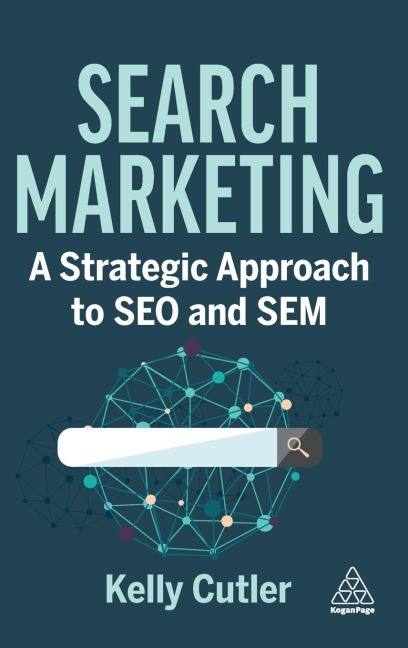 Search Marketing: A Strategic Approach to Seo and Sem