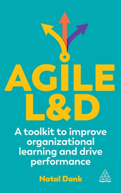 Agile L&d: A Toolkit to Improve Organizational Learning and Drive Performance