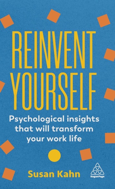 Reinvent Yourself: Psychological Insights That Will Transform Your Work Life