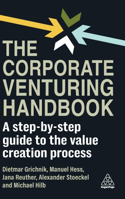 The Corporate Venturing Handbook: A Step-By-Step Guide to the Value Creation Process