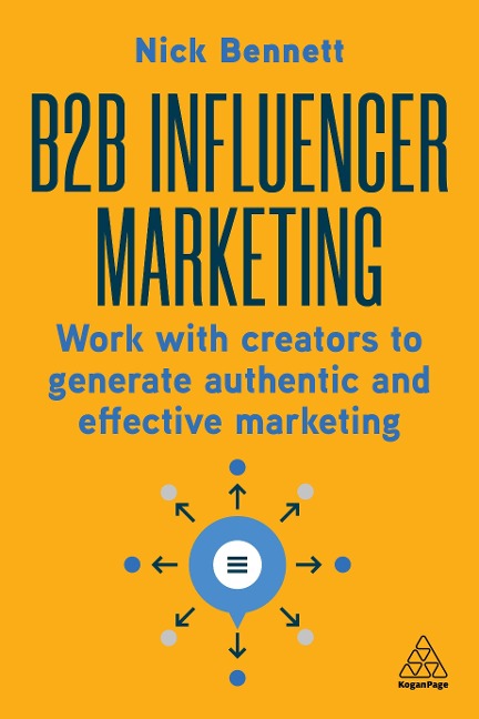 B2B Influencer Marketing: Work with Creators to Generate Authentic and Effective Marketing