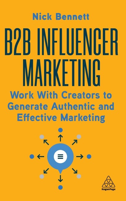 B2B Influencer Marketing: Work with Creators to Generate Authentic and Effective Marketing