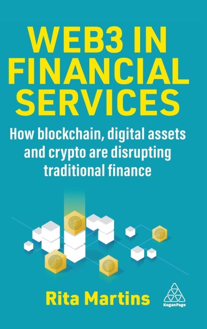 Web3 in Financial Services: How Blockchain, Digital Assets and Crypto Are Disrupting Traditional Finance
